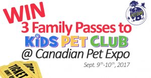 Awesome New Family Pass Giveaway to Fall Canadian Pet Expo and Kids' Pet Club Sept 9th & 10th 2017